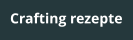 Crafting rezepte